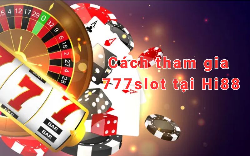 Kinh nghiệm chơi 777slot thắng lớn