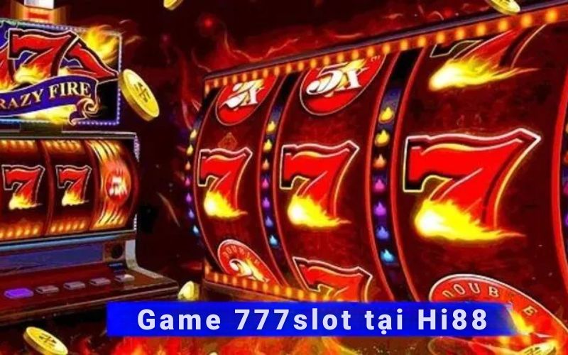 Mẹo chơi 777slot chiến thắng tại Hi88 